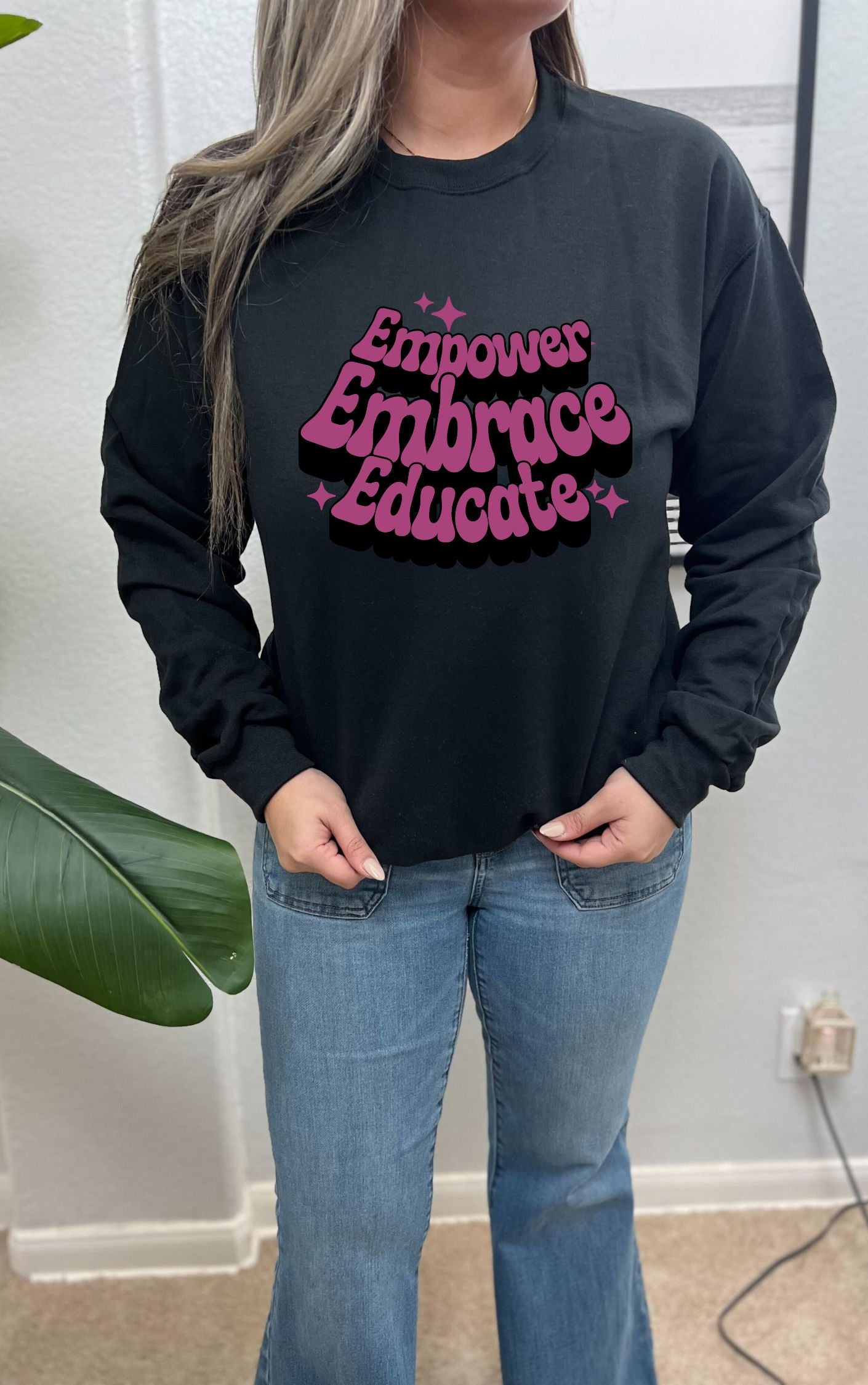 Empower, Embrace, Educate Sweatshirt - Available in multiple colors!