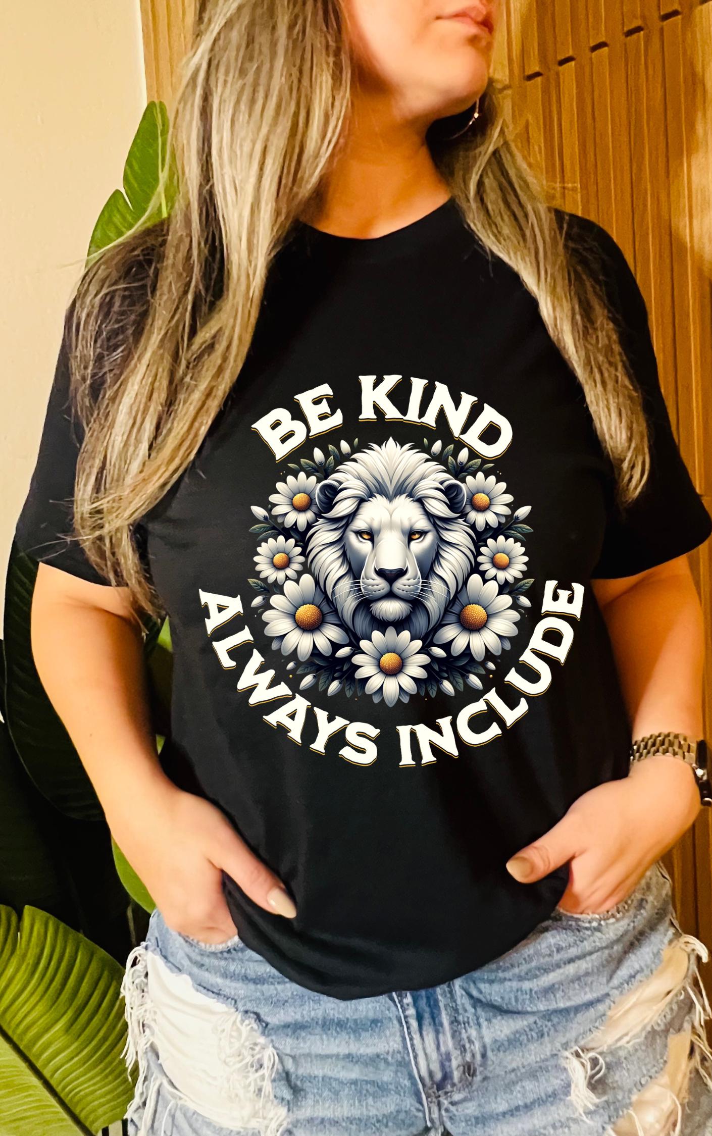 Be Kind, Always Include - Available in multiple colors!