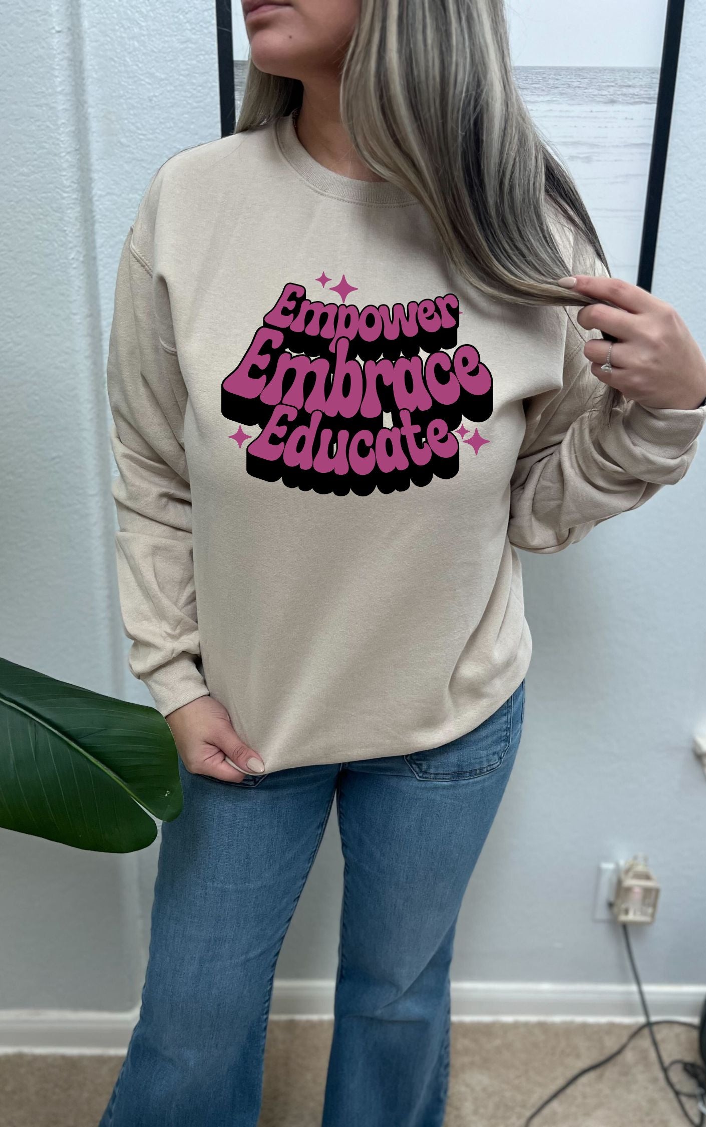 Empower, Embrace, Educate Sweatshirt - Available in multiple colors!