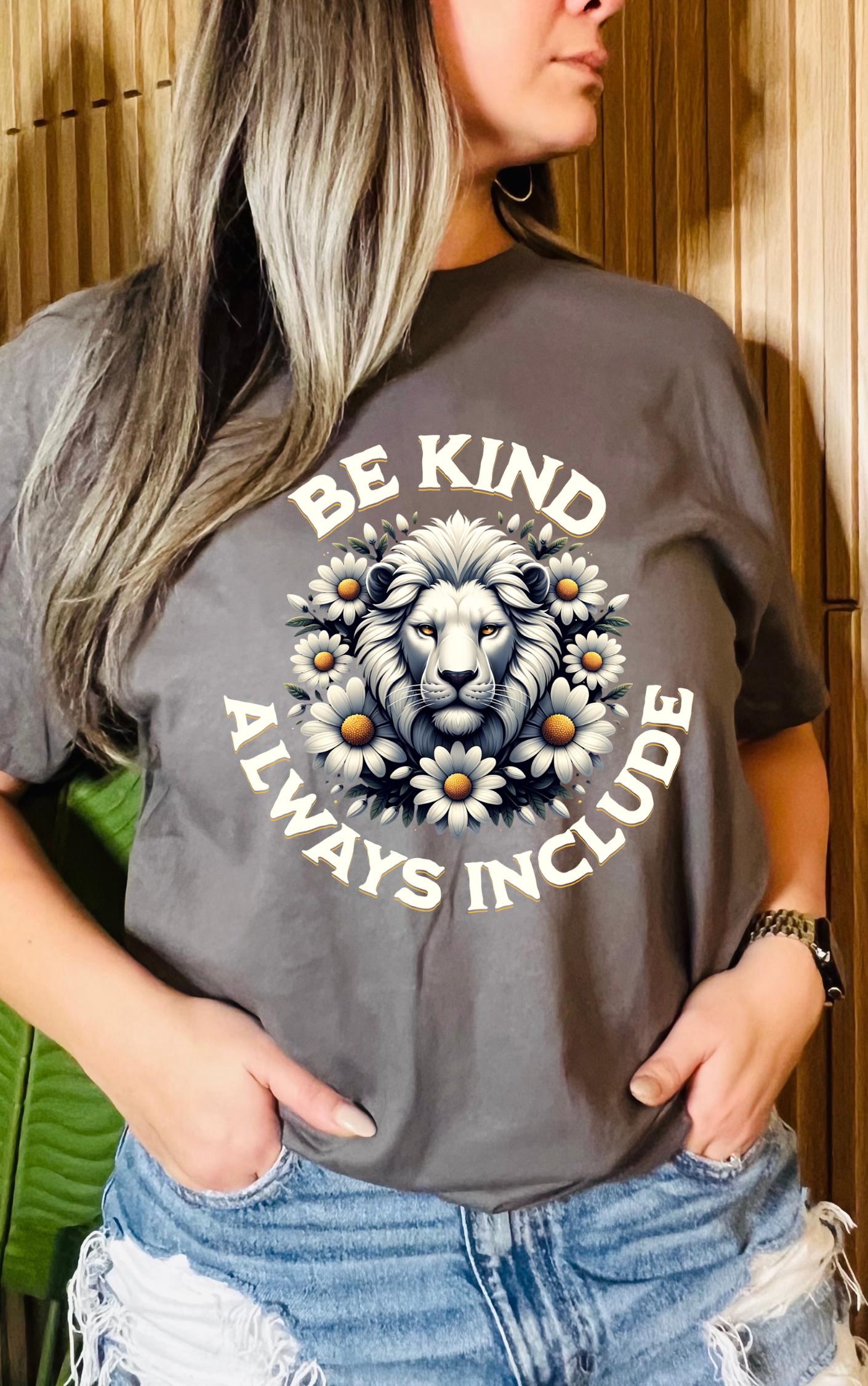 Be Kind, Always Include - Available in multiple colors!