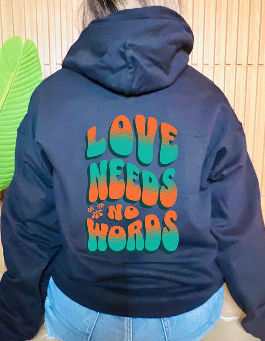 Love Needs No Words Hoodie - Available in multiple colors!